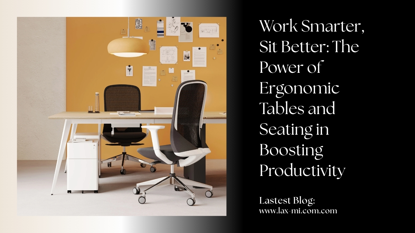 Ergonomic working tables and seating